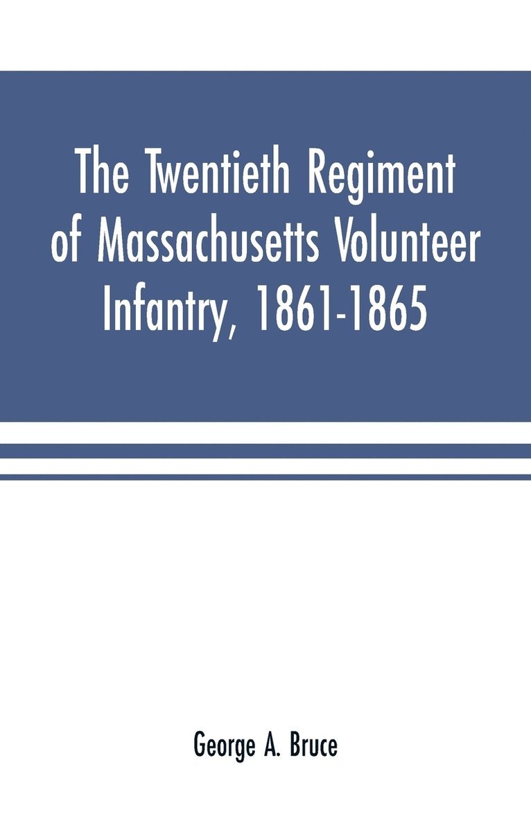 twentieth regiment of Massachusetts volunteer infantry, 1861-1865 1