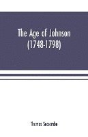 bokomslag The age of Johnson (1748-1798)