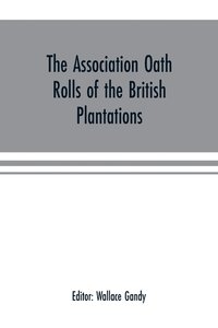 bokomslag The Association oath rolls of the British Plantations (New York, Virginia, etc.) A.D. 1696