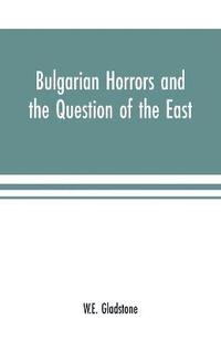 bokomslag Bulgarian Horrors and the Question of the East