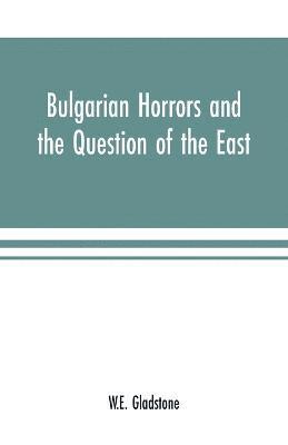 bokomslag Bulgarian Horrors and the Question of the East