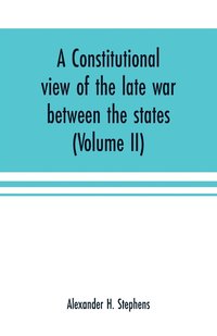bokomslag A constitutional view of the late war between the states