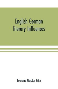 bokomslag English German literary influences; bibliography and survey Part I (Bibliography)
