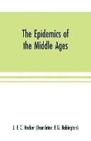 bokomslag The epidemics of the middle ages