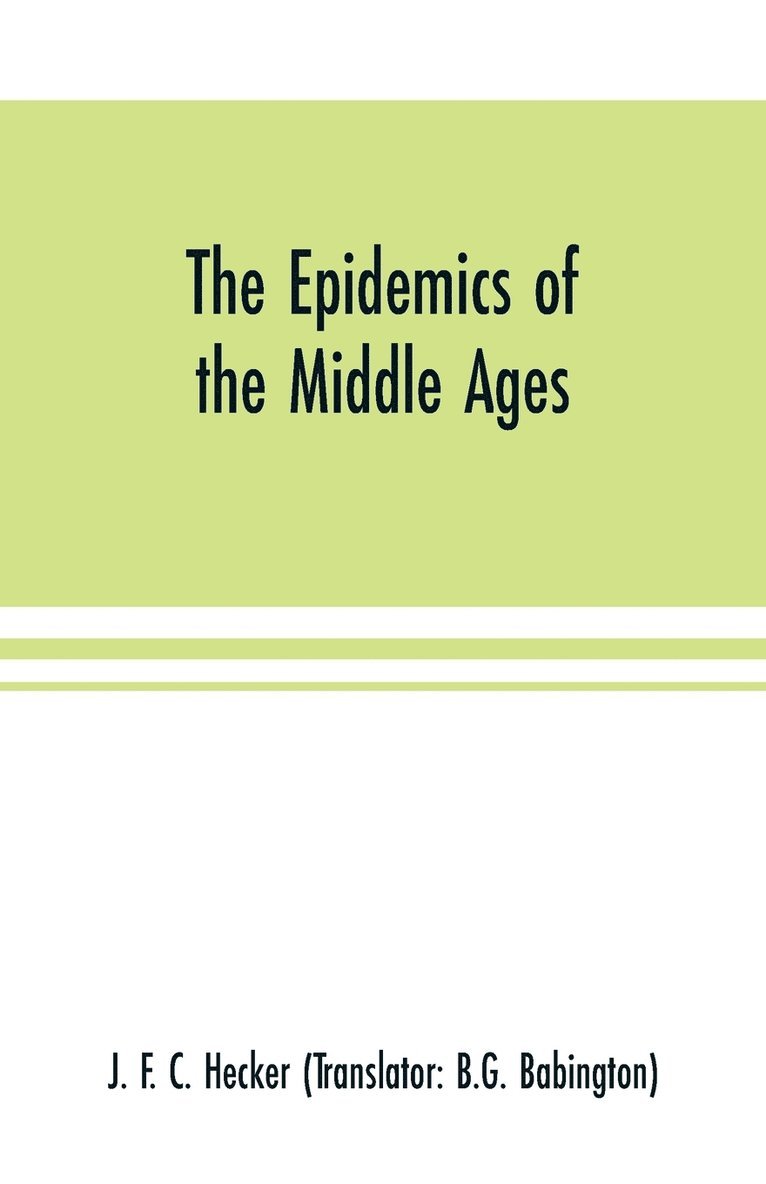 J F C Hecker, J. F. C. Hecker, J. F. C. Hecker - epidemics of the middle ages, Häftad