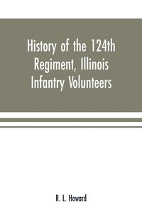 bokomslag History of the 124th Regiment, Illinois Infantry Volunteers