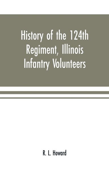 bokomslag History of the 124th Regiment, Illinois Infantry Volunteers