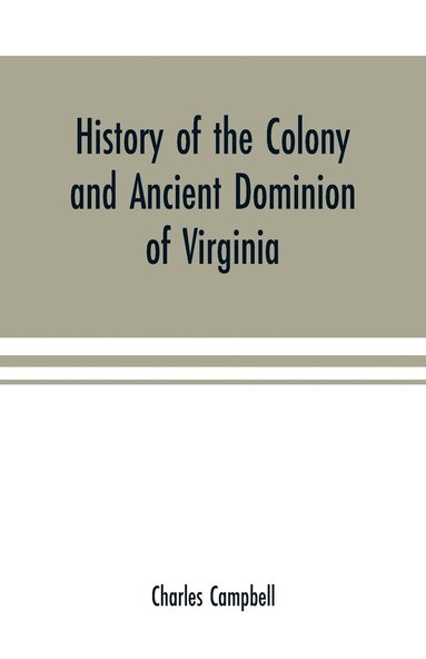 Charles Campbell - History of the colony and ancient dominion of Virginia, Häftad