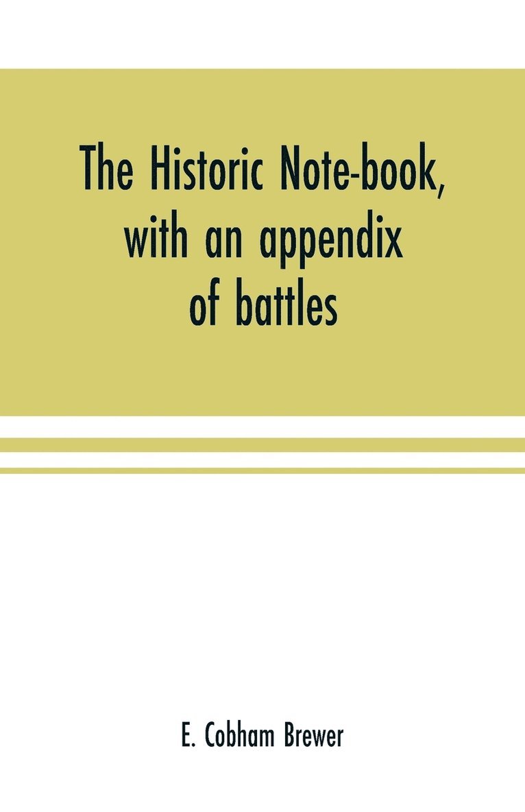 The historic note-book, with an appendix of battles 1