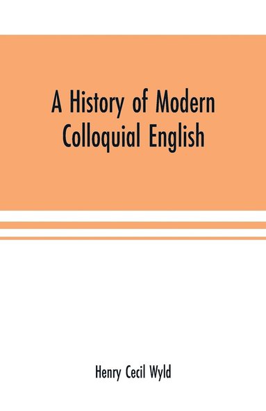 bokomslag A history of modern colloquial English