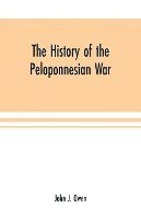 bokomslag The history of the Peloponnesian War; by Thucydides according to the text of L. Dindorf with notes for the use of colleges