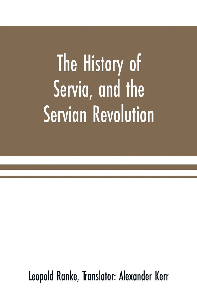 The history of Servia, and the Servian revolution. With a sketch of the insurrection in Bosnia 1
