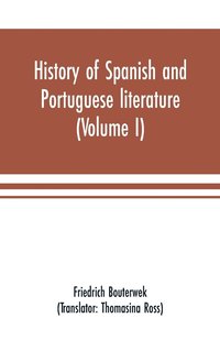 bokomslag History of Spanish and Portuguese literature (Volume I)