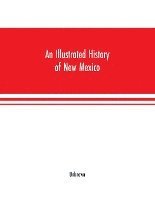 Unknown - Illustrated history of New Mexico, Häftad