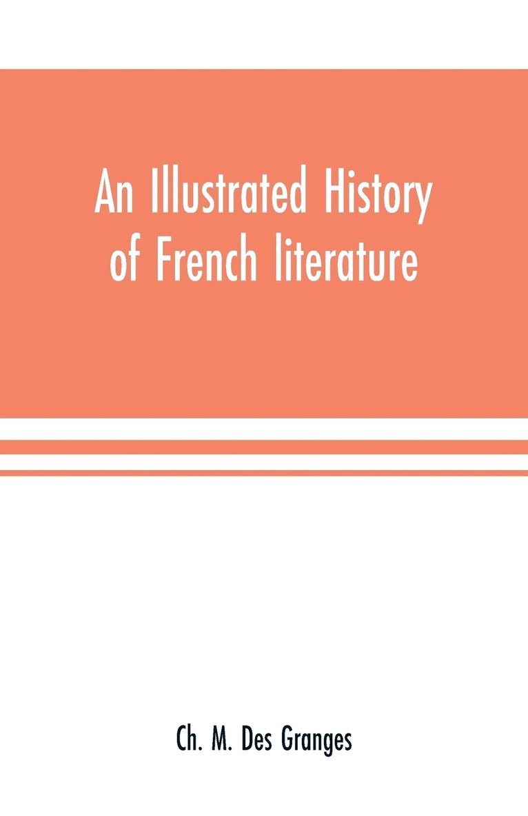 Ch M Des Granges, Ch M. Des Granges, Ch. M. Des Granges - illustrated history of French literature, Häftad