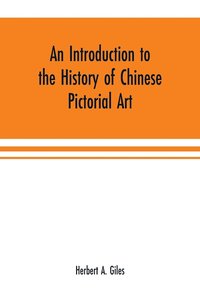 bokomslag An introduction to the history of Chinese pictorial art