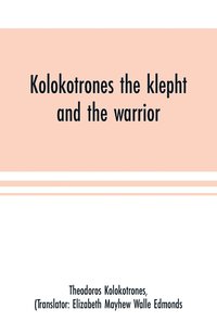 bokomslag Kolokotrones the klepht and the warrior. Sixty years of peril and daring. An autobiography