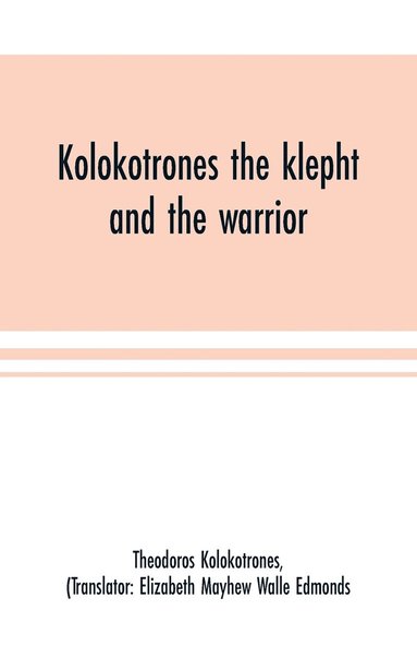 bokomslag Kolokotrones the klepht and the warrior. Sixty years of peril and daring. An autobiography