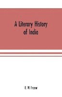 bokomslag A literary history of India