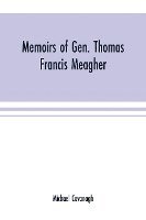 bokomslag Memoirs of Gen. Thomas Francis Meagher