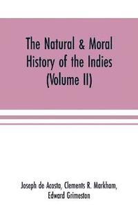 bokomslag The natural & moral history of the Indies (Volume II) The Moral History