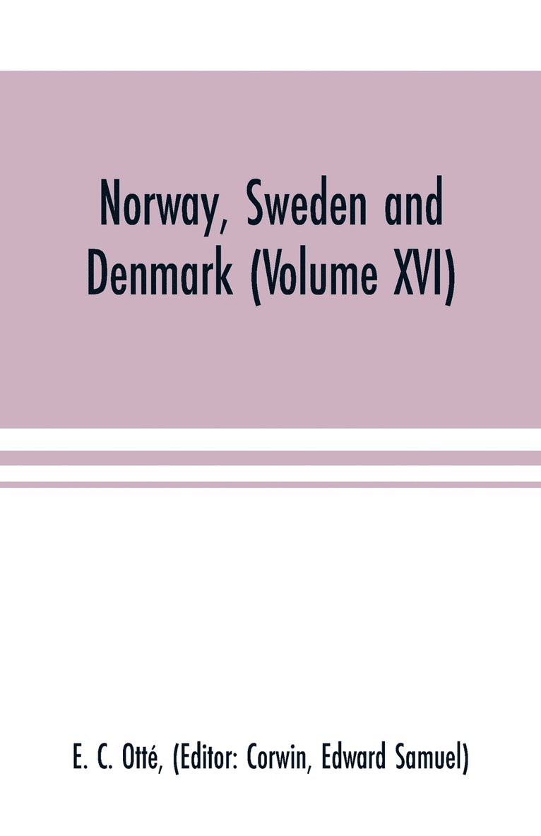 E C Otté, E. C. Otté, Edward Samuel - Norway, Sweden and Denmark (Volume XVI), Häftad