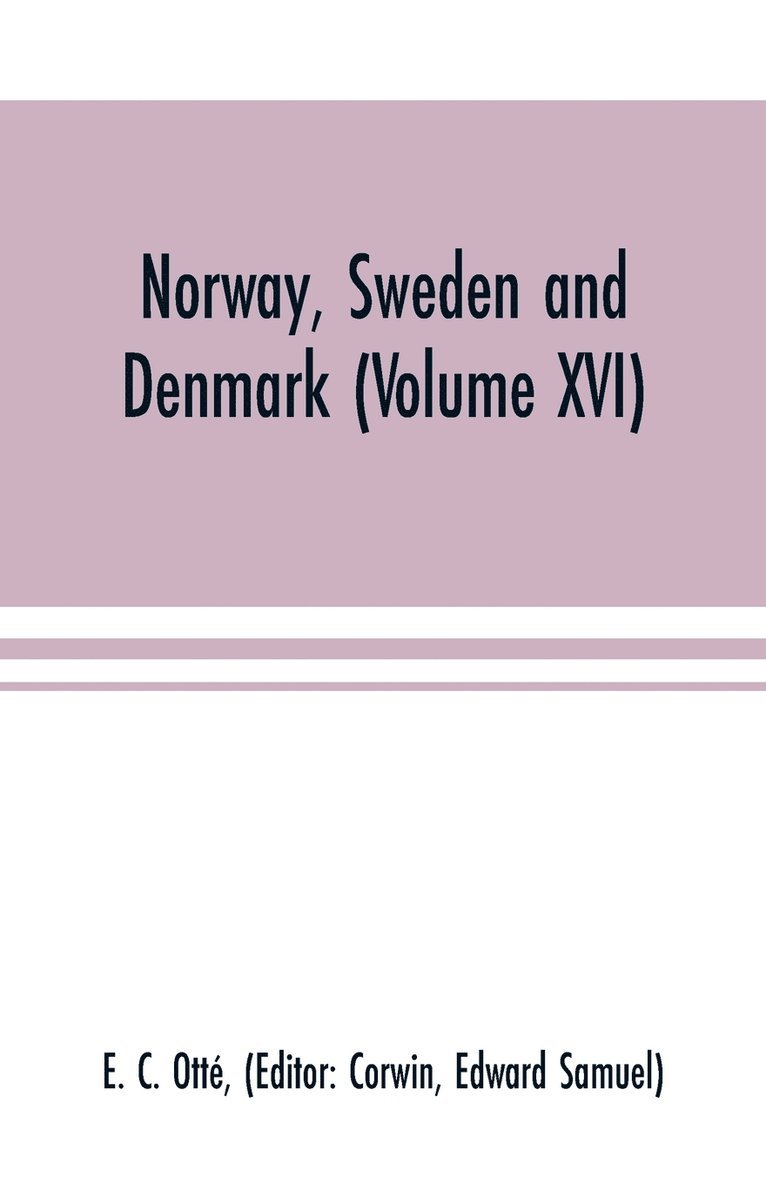 Norway, Sweden and Denmark (Volume XVI) 1