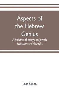 bokomslag Aspects of the Hebrew genius, a volume of essays on Jewish literature and thought