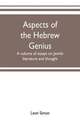 Leon Simon - Aspects of the Hebrew genius, a volume of essays on Jewish literature and thought, Häftad