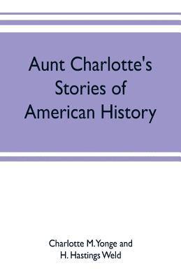 bokomslag Aunt Charlotte's stories of American history