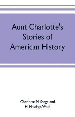 Aunt Charlotte's stories of American history 1