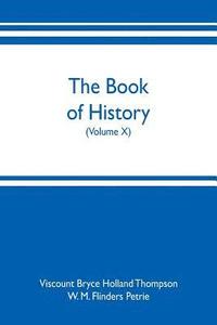 bokomslag The book of history. A history of all nations from the earliest times to the present, with over 8,000 illustrations (Volume X)