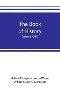 bokomslag The book of history. The World's Greatest War, from the Outbreak of the war to the treaty of Versailles with more than 1,000 illustrations (Volume XVIII)