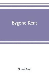 bokomslag Bygone Kent