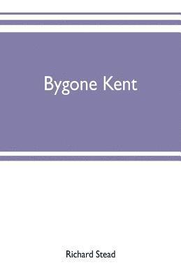 Bygone Kent 1