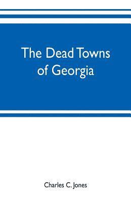 Charles C Jones, Charles C. Jones - dead towns of Georgia, Häftad
