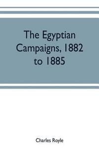 bokomslag Egyptian campaigns, 1882 to 1885