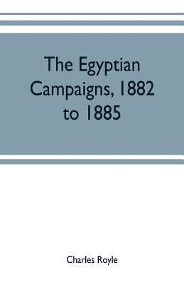bokomslag Egyptian campaigns, 1882 to 1885