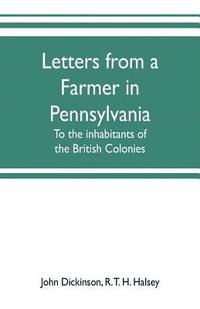 bokomslag Letters from a farmer in Pennsylvania, to the inhabitants of the British Colonies
