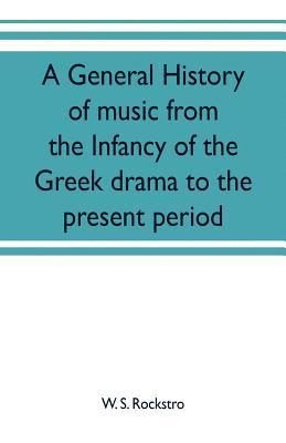 bokomslag A general history of music from the infancy of the Greek drama to the present period