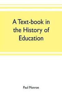 bokomslag A text-book in the history of education