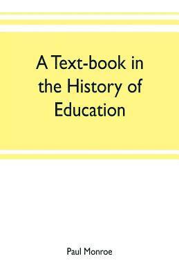 bokomslag A text-book in the history of education