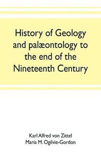 bokomslag History of geology and palaeontology to the end of the nineteenth century
