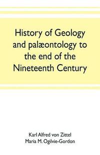 bokomslag History of geology and palontology to the end of the nineteenth century