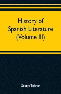 George Ticknor - History of Spanish literature (Volume III), Häftad