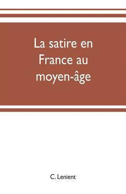 bokomslag La satire en France au moyen-ge