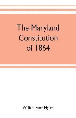 The Maryland constitution of 1864 1