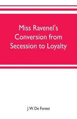 bokomslag Miss Ravenel's conversion from secession to loyalty
