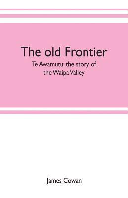 The old frontier; Te Awamutu 1