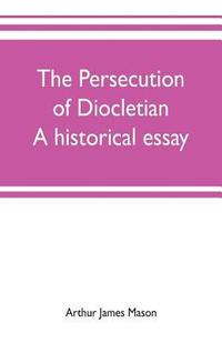 bokomslag The persecution of Diocletian